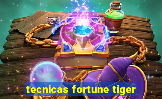 tecnicas fortune tiger